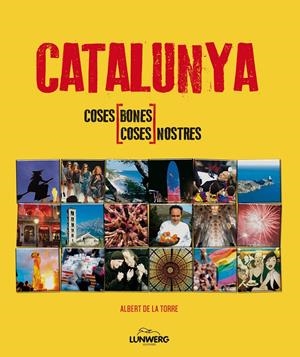 CATALUNYA. COSES BONES, COSES NOSTRES | 9788497858533 | ALBERT DE LA TORRE | Galatea Llibres | Librería online de Reus, Tarragona | Comprar libros en catalán y castellano online
