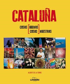 CATALUNYA. COSAS BUENAS, COSES NUESTRAS | 9788497858540 | ALBERT DE LA TORRE | Galatea Llibres | Librería online de Reus, Tarragona | Comprar libros en catalán y castellano online