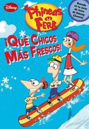 PHINEAS Y FERB. ¡QUE CHICOS MÁS FRESCOS! | 9788499513584 | DISNEY | Galatea Llibres | Librería online de Reus, Tarragona | Comprar libros en catalán y castellano online