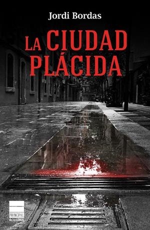 LA CIUDAD PLÁCIDA | 9788493971892 | BORDAS, JORDI | Galatea Llibres | Llibreria online de Reus, Tarragona | Comprar llibres en català i castellà online