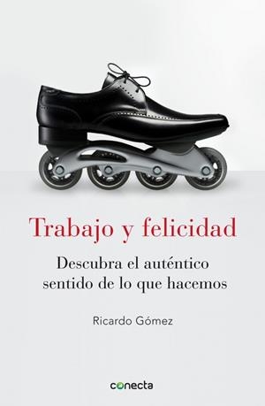 TRABAJO Y FELICIDAD | 9788415431053 | GÓMEZ, RICARDO | Galatea Llibres | Librería online de Reus, Tarragona | Comprar libros en catalán y castellano online