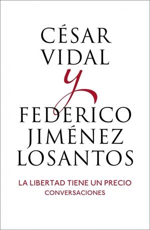 LA LIBERTAD TIENE UN PRECIO | 9788401346514 | VIDAL, CESAR/JIMENEZ LOSANTOS,FEDERICO | Galatea Llibres | Llibreria online de Reus, Tarragona | Comprar llibres en català i castellà online