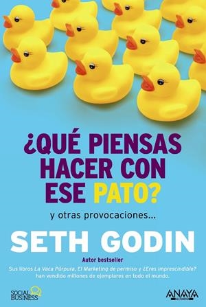 QUÉ PIENSAS HACER CON ESE PATO? | 9788441535206 | GODIN, SETH | Galatea Llibres | Librería online de Reus, Tarragona | Comprar libros en catalán y castellano online