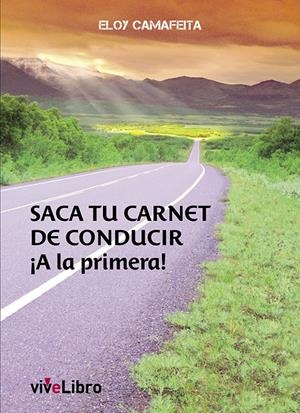 SACA TU CARNET DE CONDUCIR ¡A LA PRIMERA! | 9788415904212 | CAMAFEITA FERNÁNDEZ, ELOY | Galatea Llibres | Librería online de Reus, Tarragona | Comprar libros en catalán y castellano online