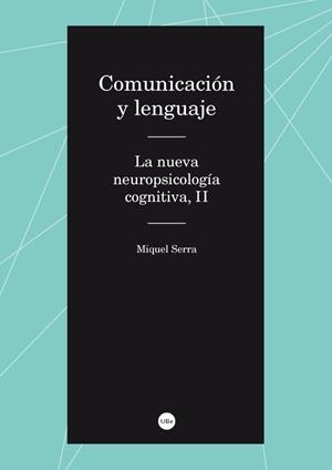 COMUNICACIÓN Y LENGUAJE. LA NUEVA NEUROPSICOLOGÍA COGNITIVA II | 9788447537389 | SERRA RAVENTÓS, MIQUEL | Galatea Llibres | Librería online de Reus, Tarragona | Comprar libros en catalán y castellano online