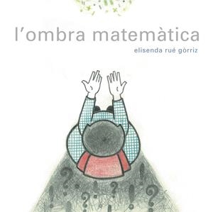 L'OMBRA MATEMÀTICA | 9788494179136 | RUÉ GÒRRIZ, ELISENDA | Galatea Llibres | Librería online de Reus, Tarragona | Comprar libros en catalán y castellano online
