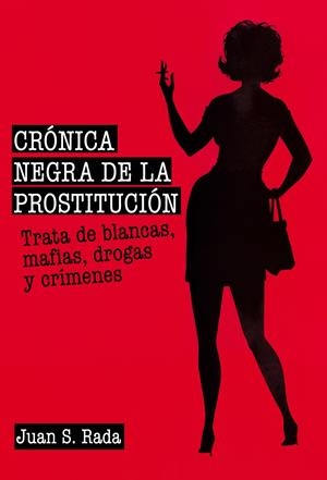 CRÓNICA NEGRA DE LA PROSTITUCIÓN | 9788415405719 | SÁNCHEZ RADA, JUAN | Galatea Llibres | Llibreria online de Reus, Tarragona | Comprar llibres en català i castellà online