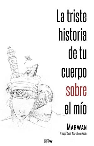 LA TRISTE HISTORIA DE TU CUERPO SOBRE EL MIO | 9788461632749 | MARWAN | Galatea Llibres | Llibreria online de Reus, Tarragona | Comprar llibres en català i castellà online