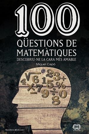 100 QÜESTIONS DE MATEMÀTIQUES | 9788490341919 | CAPÓ, MIQUEL | Galatea Llibres | Llibreria online de Reus, Tarragona | Comprar llibres en català i castellà online