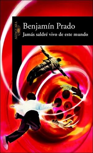 JAMAS SALDRE VIVO DE ESTE MUNDO | 9788420466637 | PRADO, BENJAMIN | Galatea Llibres | Llibreria online de Reus, Tarragona | Comprar llibres en català i castellà online