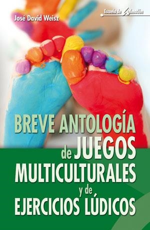BREVE ANTOLOGÍA DE JUEGOS MULTICULTURALES Y DE EJERCICIOS LÚDICOS | 9788498427615 | WEISZ, JOSE DAVID | Galatea Llibres | Llibreria online de Reus, Tarragona | Comprar llibres en català i castellà online