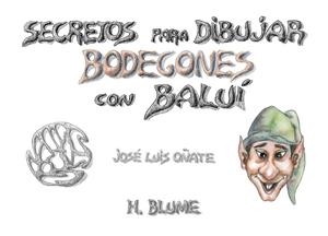 SECRETOS PARA DIBUJAR BODEGONES CON BALUI | 9788489840072 | OÑATE, JOSE LUIS | Galatea Llibres | Llibreria online de Reus, Tarragona | Comprar llibres en català i castellà online