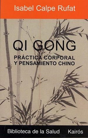 QI GONG PRACTICA CORPORAL Y PENSAMIENTO CHINO | 9788472455412 | CALPE RUFAT, ISABEL | Galatea Llibres | Librería online de Reus, Tarragona | Comprar libros en catalán y castellano online
