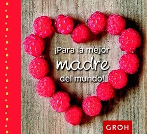 PARA LA MEJOR MADRE DEL MUNDO! | 9788490680179 | Galatea Llibres | Librería online de Reus, Tarragona | Comprar libros en catalán y castellano online