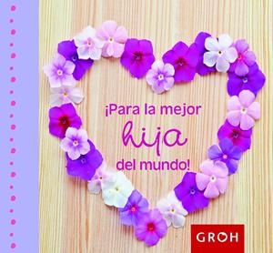 PARA LA MEJOR HIJA DEL MUNDO! | 9788490680001 | Galatea Llibres | Librería online de Reus, Tarragona | Comprar libros en catalán y castellano online