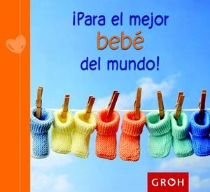 PARA EL MEJOR BEBÉ DEL MUNDO! | 9788490680186 | Galatea Llibres | Librería online de Reus, Tarragona | Comprar libros en catalán y castellano online