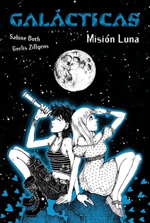 GALÁCTICAS. MISIÓN LUNA | 9788467860887 | BOTH, SABINE/ZILLGENS, GERLIS | Galatea Llibres | Librería online de Reus, Tarragona | Comprar libros en catalán y castellano online
