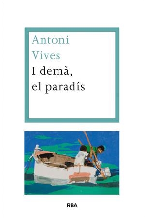 I DEMÀ, EL PARADÍS | 9788482646695 | VIVES, ANTONI | Galatea Llibres | Llibreria online de Reus, Tarragona | Comprar llibres en català i castellà online