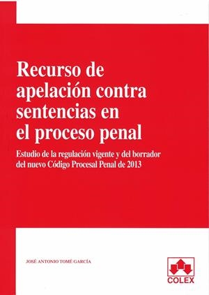 RECURSO DE APELACION CONTRA SENTENCIAS EN EL PROCESO PENAL | 9788483423943 | TOME GARCIA, JOSE ANTONIO | Galatea Llibres | Librería online de Reus, Tarragona | Comprar libros en catalán y castellano online