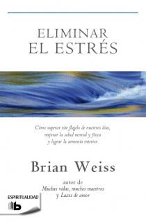 ELIMINAR EL ESTRÉS | 9788498729245 | WEISS, BRIAN  | Galatea Llibres | Librería online de Reus, Tarragona | Comprar libros en catalán y castellano online