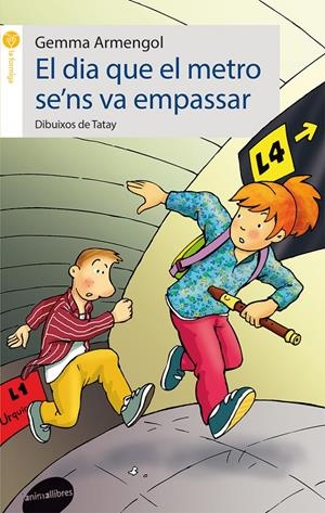 EL DIA QUE EL METRO S'ENS VA EMPASSAR | 9788415975038 | ARMENGOL, GEMMA | Galatea Llibres | Librería online de Reus, Tarragona | Comprar libros en catalán y castellano online