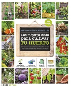 LAS MEJORES IDEAS PARA CULTIVAR TU HUERTO | 9788448018375 | COTTENCEAU, ARMELLE /ROSENN LE PAGE | Galatea Llibres | Librería online de Reus, Tarragona | Comprar libros en catalán y castellano online