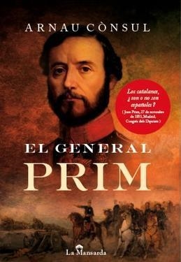 EL GENERAL PRIM | 9788494119033 | CONSUL, ARNAU | Galatea Llibres | Llibreria online de Reus, Tarragona | Comprar llibres en català i castellà online