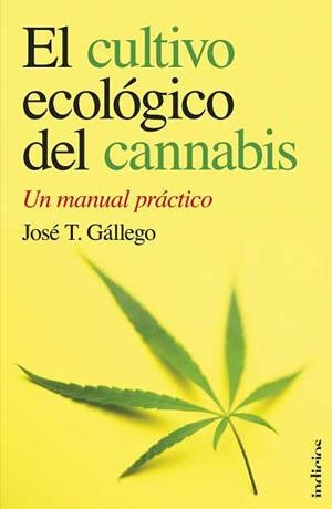 EL CULTIVO ECOLOGICO DEL CANNABIS | 9788493795429 | GALLEGO SANCHEZ, JOSE LUIS | Galatea Llibres | Llibreria online de Reus, Tarragona | Comprar llibres en català i castellà online