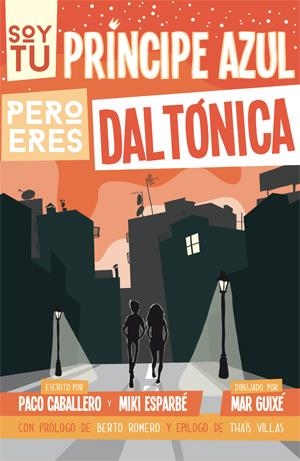 SOY TU PRÍNCIPE AZUL PERO ERES DALTÓNICA | 9788494080173 | ESPARBÉ, MIKI/CABALLERO, PACO | Galatea Llibres | Librería online de Reus, Tarragona | Comprar libros en catalán y castellano online