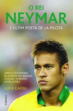 O REI NEYMAR -CAT- | 9788466418317 | CAIOLI, LUCA | Galatea Llibres | Llibreria online de Reus, Tarragona | Comprar llibres en català i castellà online