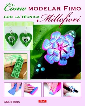 COMO MODELAR FIMO CON LA TECNICA MILLEFIORI | 9788498743739 | IGOU, ANNE | Galatea Llibres | Librería online de Reus, Tarragona | Comprar libros en catalán y castellano online