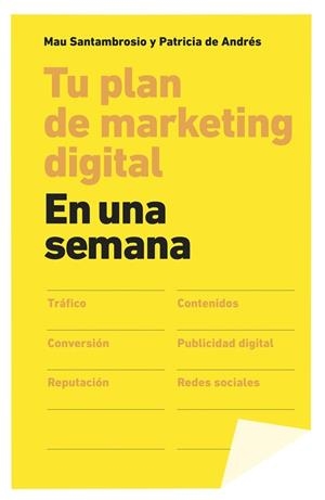 TU PLAN DE MARKETING DIGITAL EN UNA SEMANA | 9788498753424 | SANTAMBROSIO, MAU/PATRICIA DE ANDRÉS | Galatea Llibres | Librería online de Reus, Tarragona | Comprar libros en catalán y castellano online