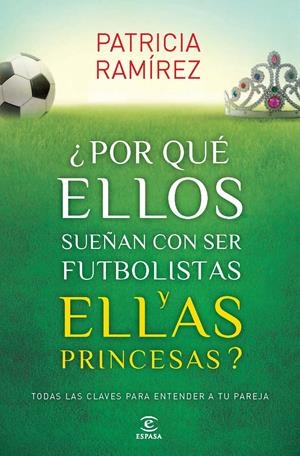 POR QUÉ ELLOS SUEÑAN CON SER FUTBOLISTAS Y ELLAS PRINCESAS? | 9788467040456 | RAMÍREZ, PATRICIA | Galatea Llibres | Llibreria online de Reus, Tarragona | Comprar llibres en català i castellà online