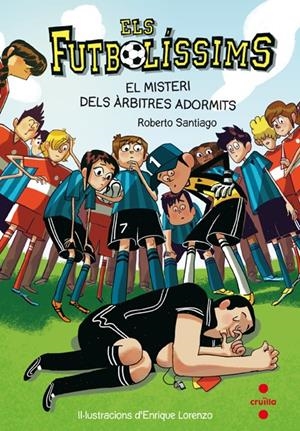 FUTBOLISSIMS 1. EL MISTERI DELS ARBITRES ADORMITS | 9788466134088 | SANTIAGO, ROBERTO | Galatea Llibres | Librería online de Reus, Tarragona | Comprar libros en catalán y castellano online
