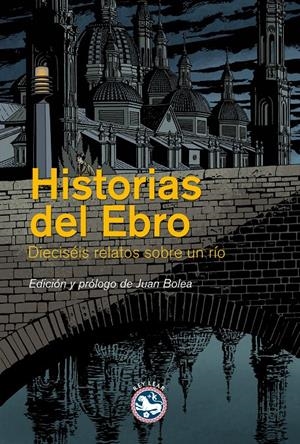 HISTORIAS DEL EBRO | 9788494159442 | VV.AA | Galatea Llibres | Librería online de Reus, Tarragona | Comprar libros en catalán y castellano online