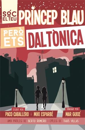 SÓC EL TEU PRÍNCEP BLAU PERÒ ETS DALTÒNICA | 9788494080166 | ESPARBÉ, MIKI/CABALLERO, PACO | Galatea Llibres | Librería online de Reus, Tarragona | Comprar libros en catalán y castellano online