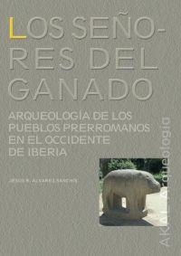 SEÑORES DEL GANADO. ARQUEOLOGIA DE LOS PUEBLOS PRERROMANOS | 9788446016502 | ALVAREZ-SANCHIS, JESUS R. | Galatea Llibres | Llibreria online de Reus, Tarragona | Comprar llibres en català i castellà online