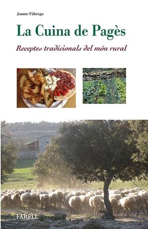 LA CUINA DE PAGÈS. RECEPTES TRADICIONALS DEL MÓN RURAL | 9788492811557 | FÀBREGA, JAUME | Galatea Llibres | Librería online de Reus, Tarragona | Comprar libros en catalán y castellano online