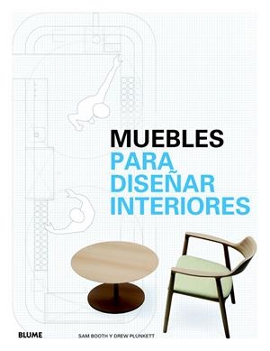 MUEBLES PARA DISEÑAR INTERIORES | 9788498017304 | BOOTH, SAM/PLUNKETT, DREW | Galatea Llibres | Llibreria online de Reus, Tarragona | Comprar llibres en català i castellà online