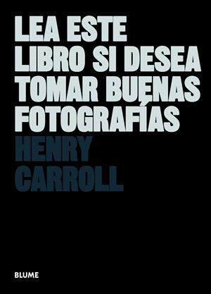 LEA ESTE LIBRO SI DESEA TOMAR BUENAS FOTOGRAFÍAS | 9788498017281 | CARROLL, HENRY | Galatea Llibres | Llibreria online de Reus, Tarragona | Comprar llibres en català i castellà online