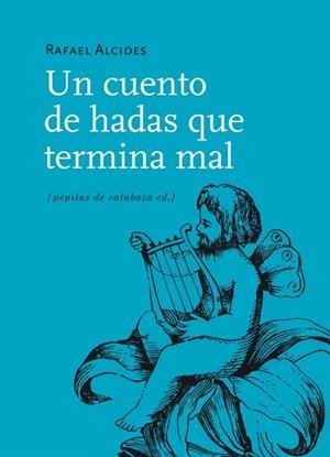 UN CUENTO DE HADAS QUE TERMINA MAL | 9788415862178 | ALCIDES, RAFAEL | Galatea Llibres | Librería online de Reus, Tarragona | Comprar libros en catalán y castellano online