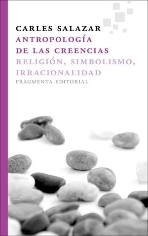 ANTROPOLOGÍA DE LAS CREENCIAS | 9788415518006 | SALAZAR CARRASCO, CARLES | Galatea Llibres | Librería online de Reus, Tarragona | Comprar libros en catalán y castellano online