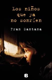 LOS NIÑOS QUE YA NO SONRÍEN | 9788466654135 | SANTANA, FRAN | Galatea Llibres | Llibreria online de Reus, Tarragona | Comprar llibres en català i castellà online