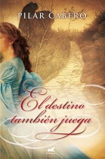 EL DESTINO TAMBIÉN JUEGA | 9788415420699 | CABERO, PILAR | Galatea Llibres | Librería online de Reus, Tarragona | Comprar libros en catalán y castellano online