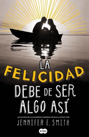 LA FELICIDAD DEBE DE SER ALGO ASÍ | 9788483655788 | SMITH, JENNIFER | Galatea Llibres | Llibreria online de Reus, Tarragona | Comprar llibres en català i castellà online