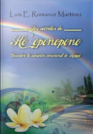 LOS SECRETOS DE HO'OPONOPONO | 9788415761372 | ROMANCE, LUIS E. | Galatea Llibres | Librería online de Reus, Tarragona | Comprar libros en catalán y castellano online
