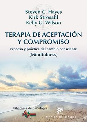 TERAPIA DE ACEPTACIÓN Y COMPROMISO | 9788433026958 | HAYES, STEVEN C./STROSAHL, KIRK/WILSON, KELLY G. | Galatea Llibres | Llibreria online de Reus, Tarragona | Comprar llibres en català i castellà online