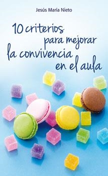 10 CRITERIOS PARA MEJORAR LA CONVIVENCIA EN EL AULA | 9788490231272 | NIETO, JESÚS MARÍA | Galatea Llibres | Llibreria online de Reus, Tarragona | Comprar llibres en català i castellà online