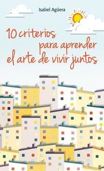 10 CRITERIOS PARA APRENDER EL ARTE DE VIVIR JUNTOS | 9788490231302 | AGÜERA, ISABEL | Galatea Llibres | Llibreria online de Reus, Tarragona | Comprar llibres en català i castellà online