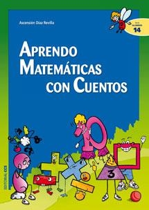 APRENDO MATEMÁTICAS CON CUENTOS | 9788490231326 | DÍAZ REVILLA, ASCENSIÓN | Galatea Llibres | Llibreria online de Reus, Tarragona | Comprar llibres en català i castellà online